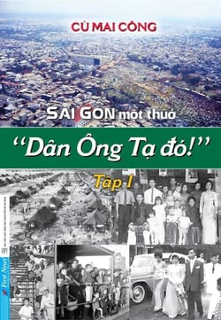 Sài Gòn M?t Thu? - Dân Ông T? Ðó! 1 - Sài Gòn M?t Thu? - Dân Ông T? Ðó!, #1