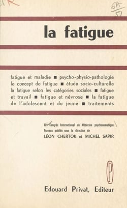 La fatigue - Travaux du 3e Congrès international de médecine psychosomatique