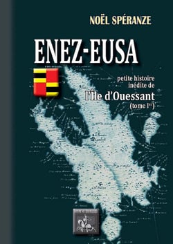Enez-Eusa - Petite Histoire inédite de l'île d'Ouessant (Tome 1)