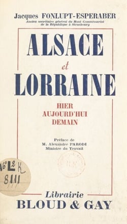 Alsace et Lorraine - Hier, aujourd'hui, demain