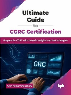 Ultimate Guide to CGRC Certification: Prepare for CGRC with domain insights and test strategies