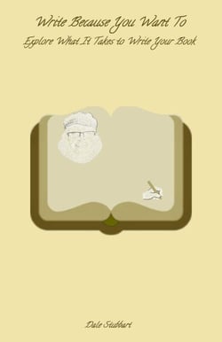 Write Because You Want To: Explore What It Takes To Write Your Book