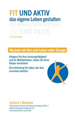 Fit und aktiv das eigene Leben gestalten - Muskeln mit Hirn und Leben voller Energie