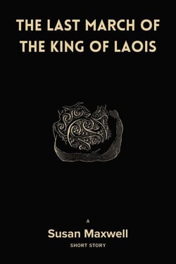 The Last March of the King of Laois [Short Story]