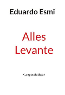 Alles Levante - Kurzgeschichten