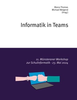 Informatik in Teams - 11. Münsteraner Workshop zur Schulinformatik