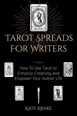 Tarot Spreads For Writers: How To Use Tarot To Enhance Creativity And Empower Your Author Life - Tarot Writers