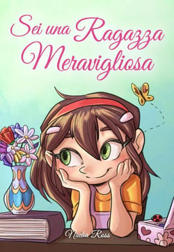 Sei una Ragazza Meravigliosa: Una raccolta di Storie Ispiratrici su coraggio, amicizia, forza interiore e fiducia in sé stessi - Libri Motivazionali per Bambini, #3