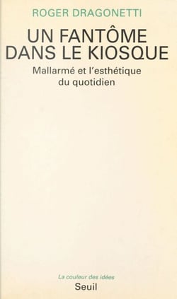 Un fantôme dans le kiosque : Mallarmé et l'esthétique du quotidien - Mallarmé et l'esthétique du quotidien