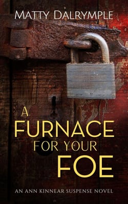 A Furnace for Your Foe - The Ann Kinnear Suspense Novels, #4