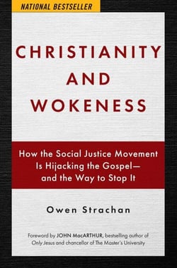 Christianity and Wokeness - How the Social Justice Movement Is Hijacking the Gospel - and the Way to Stop It