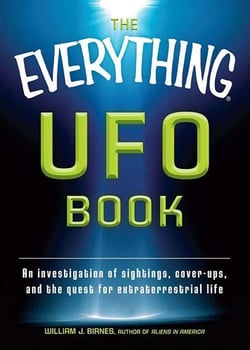 The Everything UFO Book - An investigation of sightings, cover-ups, and the quest for extraterrestial life