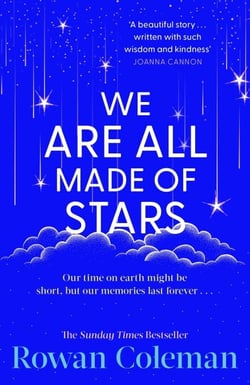 We Are All Made of Stars - A heartwarming and uplifting novel of second chances and love letters from the Sunday Times bestselling author