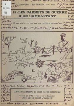 14-18 : les carnets de guerre d'un combattant - 1914-1984, Jean Decressac parmi nous : 70 ans après, lecture par des lycéens d'aujourd'hui. Projet d'action éducative
