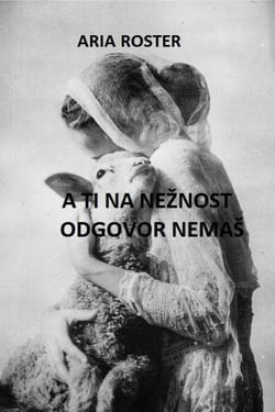 A ti na nežnost odgovor nemaš - poezija