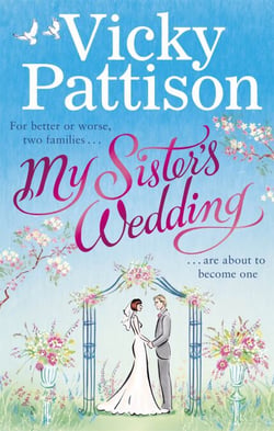 My Sister's Wedding - For better or worse, two families are about to become one . . .