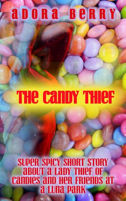 The Candy Thief - Super Spicy Short Story about a Lady Thief and Her Friends at a Luna Park