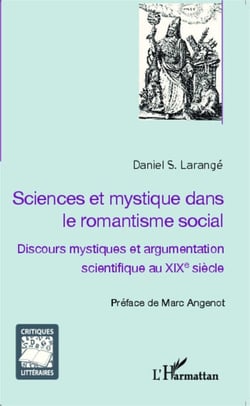 Sciences et mystique dans le romantisme social - Discours mystiques et argumentation scientifique au XIXe siècle