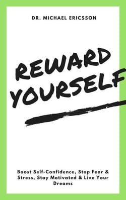 Reward Yourself: Boost Self-Confidence, Stop Fear &amp; Stress, Stay Motivated &amp; Live Your Dreams