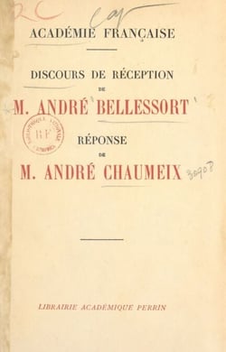 Discours de réception de M. André Bellessort, réponse de M. André Chaumeix - Séance de l'Académie française du 26 mars 1936