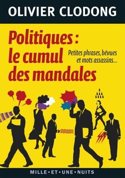 Politiques : le cumul des mandales - Petites phrases, bévues et mots assassins