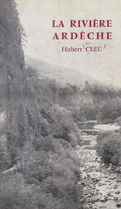 La rivière Ardèche - Géographie, géologie, histoire