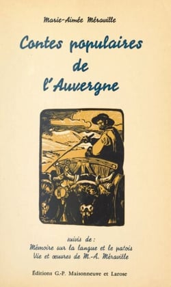 Contes populaires de l'Auvergne - Suivi de Mémoire sur la langue et le patois. Suivi de Vie et œuvres de Marie-Aimée Méraville