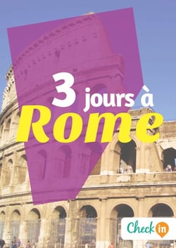 3 jours à Rome - Des cartes, des bons plans et les itinéraires indispensables