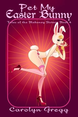 Pet My Easter Bunny - Tales of the Blakeney Sisters, #4