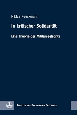 In kritischer Solidarität - Eine Theorie der Militärseelsorge