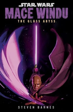 Star Wars: Mace Windu: The Glass Abyss - A Jedi Master’s deadly prowess is challenged…