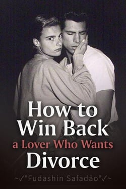 How to Win Back a Lover Who Wants a Divorce