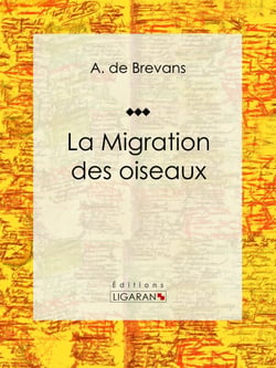 La migration des oiseaux - Essai sur les sciences naturelles