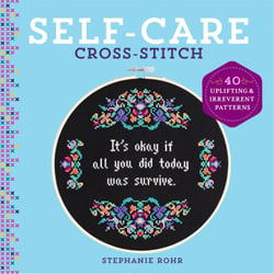 Self-Care Cross-Stitch - 40 Uplifting &amp; Irreverent Patterns