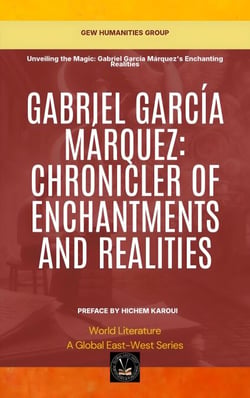 Gabriel García Márquez: Chronicler Of Enchantments And Realities - World Literature