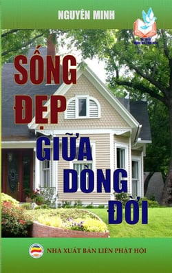 Sống đẹp giữa dòng đời - Tủ sách Rộng Mở Tâm Hồn, #15
