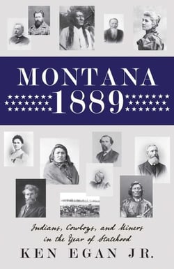Montana 1889 - Indians, Cowboys, and Miners in the Year of Statehood
