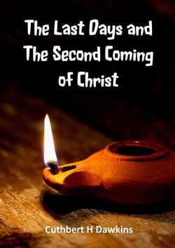 The Last Days and the Second Coming of Christ - The Olivet Discourse