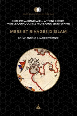 Mers et rivages d’Islam - De l’atlantique à la méditerranée