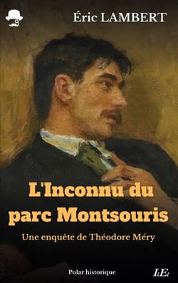 L'Inconnu du parc Montsouris - Une enquête de Théodore Méry