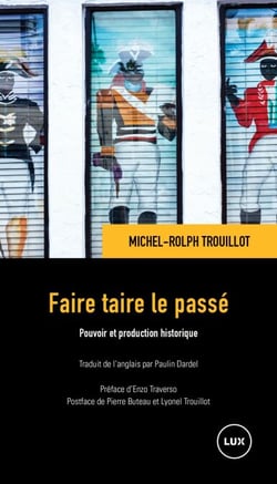 Faire taire le passé - Pouvoir et production historique