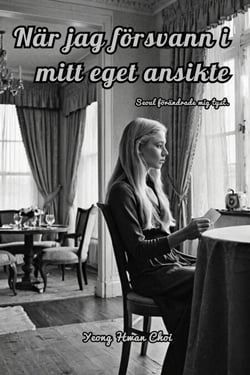 När jag försvann i mitt eget ansikte