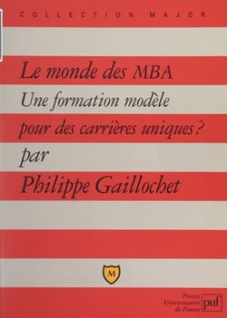 Le monde des MBA - Une formation modèle pour des carrières uniques ?