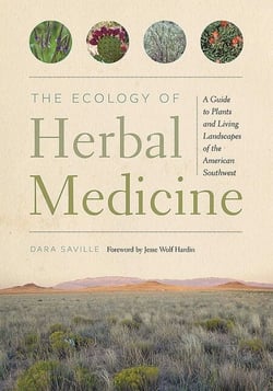 The Ecology of Herbal Medicine - A Guide to Plants and Living Landscapes of the American Southwest