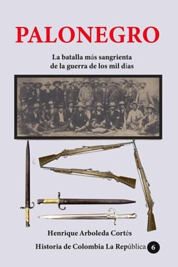 Palonegro La batalla más sangrienta de la guerra de los mil días - Historia Militar de Colombia-Guerras civiles y violencia politica, #20
