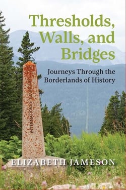Thresholds, Walls, and Bridges - Journeys Through the Borderlands of History