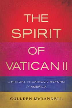 The Spirit of Vatican II - A History of Catholic Reform in America