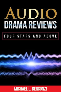 Audio Drama Reviews: Four Stars and Above - Audio Drama Review Collections, #2