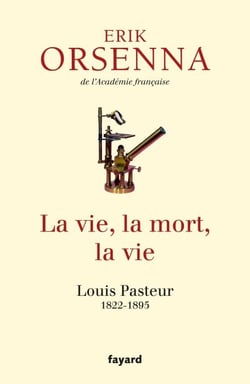 La vie, la mort, la vie - Pasteur