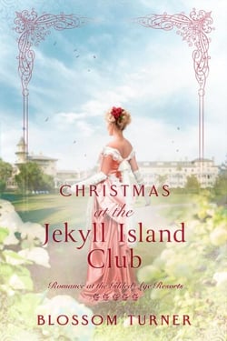 Christmas at the Jekyll Island Club - Romance at the Gilded Age Resorts, #5